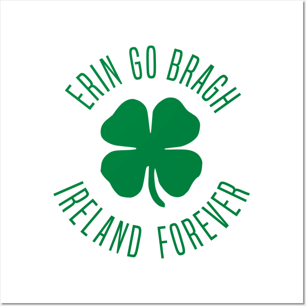 Erin Go Bragh Ireland Forever Wall Art by Stacks